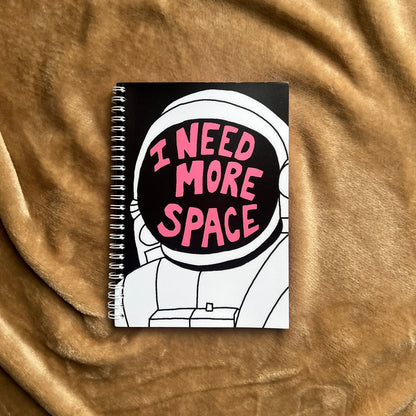 I Need More Space Notebook