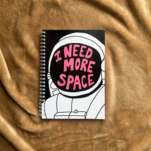 I Need More Space Notebook